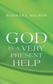 God Is a Very Present Help by Barbara Nelson 9781449796945