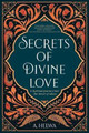 Secrets of Divine Love: A Spiritual Journey into the Heart of Islam by A Helwa 9781734231205