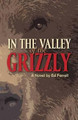 In the Valley of the Grizzly by Ed Ferrell