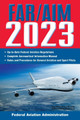 FAR/AIM 2023: Up-to-Date FAA Regulations / Aeronautical Information Manual 9781510775046