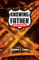 Knowing the Father - Jesus is the Way by Stephen E Canup 9781735252971