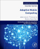 Adaptive Mobile Computing: Advances in Processing Mobile Data Sets by Mauro Migliardi 9780128046036