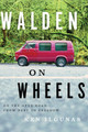 Walden on Wheels: On the Open Road from Debt to Freedom by Ken Ilgunas 9781477800751
