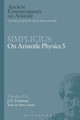 Simplicius: On Aristotle Physics 5 by J. O. Urmson 9781472558466