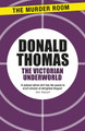 The Victorian Underworld by Donald Thomas 9781471916632