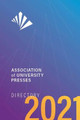 Association of University Presses Directory 2021 by Association of American University Presses