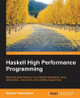 Haskell High Performance Programming by Samuli Thomasson 9781786464217