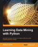 Learning Data Mining with Python by Robert Layton 9781784396053