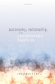 Autonomy, Rationality, and Contemporary Bioethics by Jonathan Pugh 9780198858584