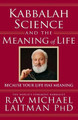 Kabbalah, Science & the Meaning of Life: Because Your Life Has Meaning by Rav Michael Laitman