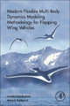 Modern Flexible Multi-Body Dynamics Modeling Methodology for Flapping Wing Vehicles by Cornelia Altenbuchner 9780128141366