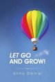 Let Go and Grow! by Anna Daniel 9781452530321