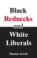Black Rednecks & White Liberals: Hope, Mercy, Justice and Autonomy in the American Health Care System by Thomas Sowell 9781594031434