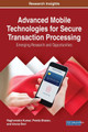 Advanced Mobile Technologies for Secure Transaction Processing: Emerging Research and Opportunities by Raghvendra Kumar 9781522527596