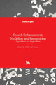 Speech Enhancement, Modeling and Recognition- Algorithms and Applications by S Ramakrishnan 9789535102915