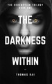 The Darkness Within by Thomas Rai 9781916117129