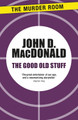 The Good Old Stuff by John D. MacDonald 9781471913303