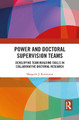 Power and Doctoral Supervision Teams: Developing Team Building Skills in Collaborative Doctoral Research by Margaret J. Robertson
