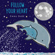 Follow Your Heart by Emma Dodd 9781536234930