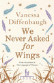 We Never Asked for Wings by Vanessa Diffenbaugh 9781447294511