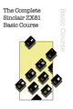 The Complete Sinclair ZX81 Basic Course by Retro Reproductions 9781837910243