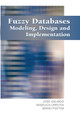 Fuzzy Databases: Modeling, Design and Implementation by  9781591403241