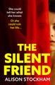 The Silent Friend: The BRAND NEW unputdownable psychological thriller from the bestselling author of The Cuckoo Sister for summer 2023 by Alison Stockham 9781804260005