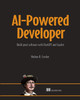 AI-Powered Developer: Build Great Software with ChatGPT and Copilot by Nathan B Crocker 9781633437616