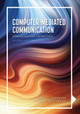 Computer-Mediated Communication: Approaches and Perspectives by John C. Sherblom 9798823307987