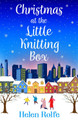 Christmas at the Little Knitting Box: The start of a heartwarming, romantic series from Helen Rolfe by Helen Rolfe 9781804156070