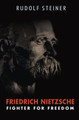 Friedrich Nietzsche: Fighter for Freedom by Rudolf Steiner 9781621483380