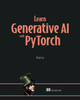 Learn Generative AI with Pytorch by Mark Liu 9781633436466
