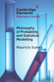 Philosophy of Probability and Statistical Modelling by Mauricio Suarez