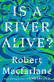 Is a River Alive? by Robert MacFarlane 9780393242133