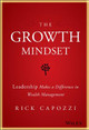 The Growth Mindset: Leadership Makes a Difference in Wealth Management Rick Capozzi 9781119421979