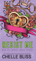 Resist Me by Chelle Bliss 9781637431573