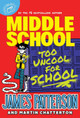 Middle School: Too Uncool for School by James Patterson 9781529120271