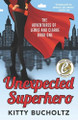 Unexpected Superhero by Kitty Bucholtz 9781937719050