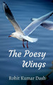 The Poesy Wings by Rohit Kumar Dash 9781685095505