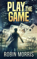 Play the Game by Robin Morris 9798224479801