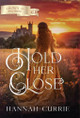 Hold Her Close by Hannah Currie 9798887090795