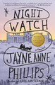 Night Watch (Pulitzer Prize Winner): A novel by Jayne Anne Phillips 9781101972793