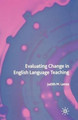 Evaluating Change in English Language Teaching by Judith Lamie 9781349520138