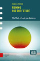 Filming for the Future: The Work of Louis van Gasteren by Patricia Pisters