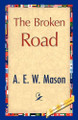 The Broken Road by A E W Mason 9781421897035