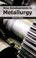 New Developments in Metallurgy by Darren Wang 9781632383433