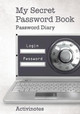 My Secret Password Book - Password Diary by Activinotes 9781683211471