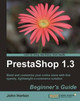 PrestaShop 1.3 Beginner's Guide by John E. Horton 9781849511148