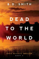 Dead to the World by B D Smith 9781684338115