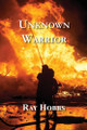 Unknown Warrior by Ray Hobbs 9781636830209